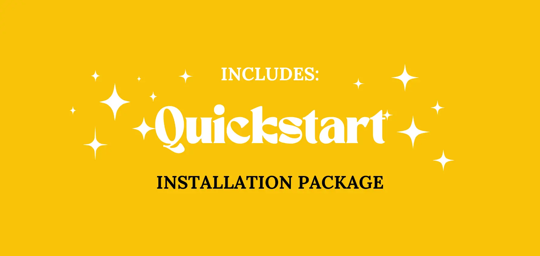 Includes: Quickstart Installation Package